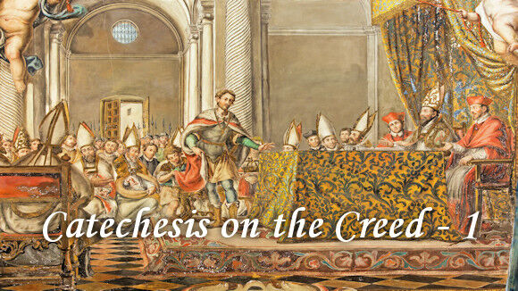 Catechesis on the Creed - 1
