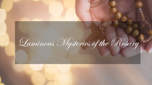 Luminous Mysteries of the Rosary